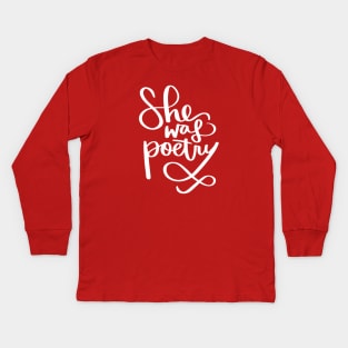 She Was Poetry: Writer and Poet Kids Long Sleeve T-Shirt